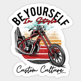 Be yourself in style,Custom culture, custom motorcycle, chopper bike, vintage motorcycle Sticker